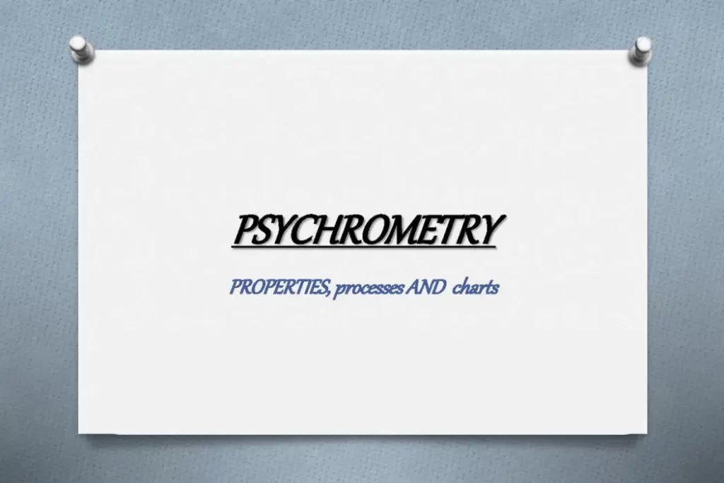 Psychrometry: Exploring the Properties of Air and Moisture Psychrometry
