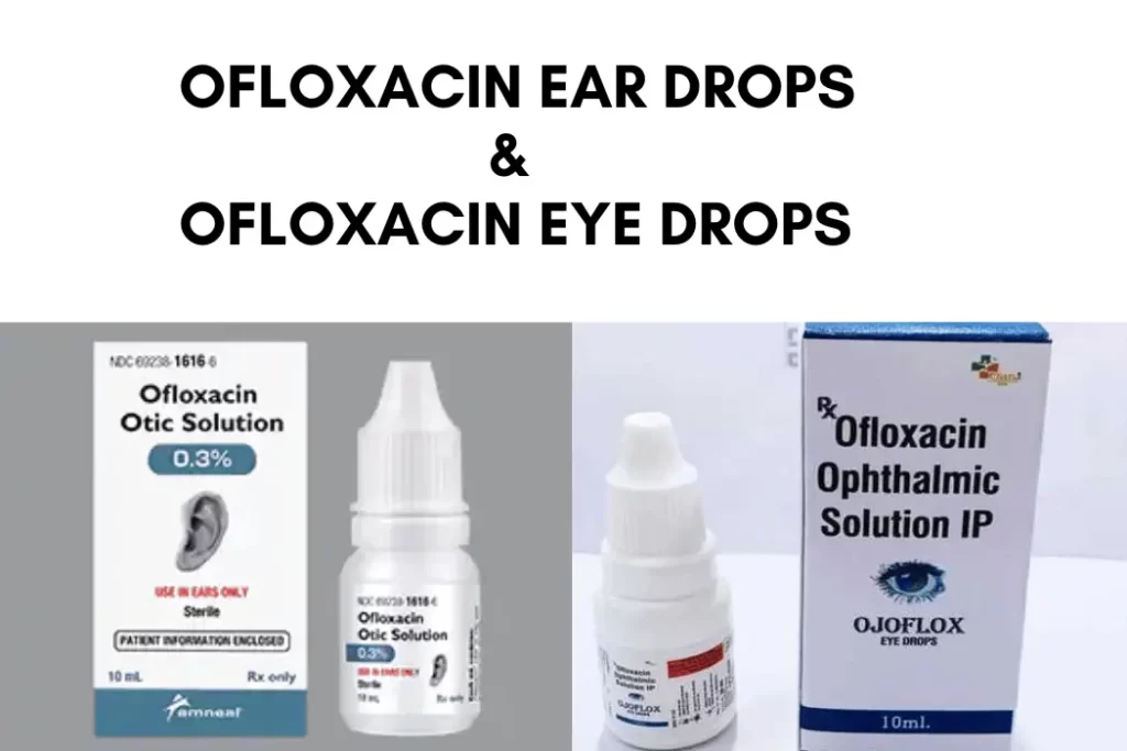 Ofloxacin Eye Drops and Ofloxacin Ear Drops